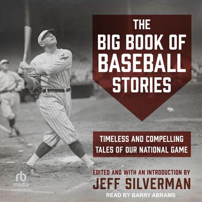 The Big Book of Baseball Stories by Jeff Silverman audiobook