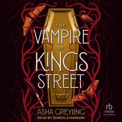 The Vampire of Kings Street by Asha Greyling audiobook
