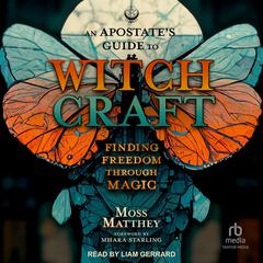An Apostate's Guide to Witchcraft by Moss Matthey audiobook