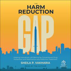 The Harm Reduction Gap by Sheila P. Vakharia audiobook