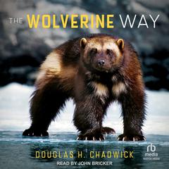 The Wolverine Way by Douglas H. Chadwick audiobook