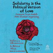 Solidarity Is the Political Version of Love by  Rebecca Vilkomerson audiobook