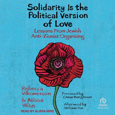 Solidarity Is the Political Version of Love by Rebecca Vilkomerson audiobook