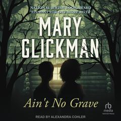 Ain’t No Grave by Mary Glickman audiobook
