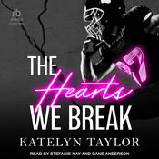 The Hearts We Break by  Katelyn Taylor audiobook
