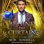 Behind the Curtain by  W. R. Gingell audiobook