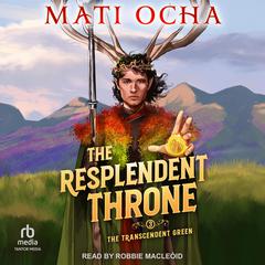 The Resplendent Throne by Mati Ocha audiobook