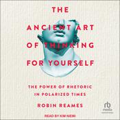 The Ancient Art of Thinking For Yourself by  Robin Reames audiobook