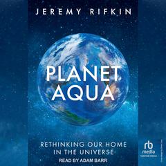 Planet Aqua by Jeremy Rifkin audiobook