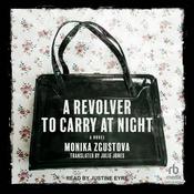 A Revolver to Carry at Night by  Monika Zgustova audiobook