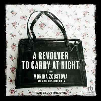 A Revolver to Carry at Night by Monika Zgustova audiobook