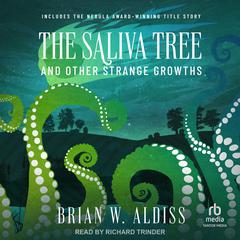 The Saliva Tree And Other Strange Growths by Brian W. Aldiss audiobook