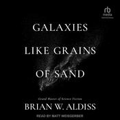 Galaxies Like Grains Of Sand by  Brian W. Aldiss audiobook