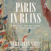 Paris in Ruins by  Sebastian Smee audiobook