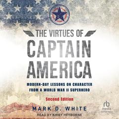 The Virtues of Captain America, 2nd Edition by Mark D. White audiobook