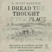 I Dread the Thought of the Place by  D. Scott Hartwig audiobook