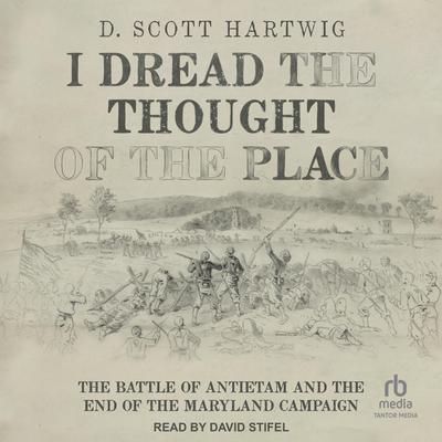 I Dread the Thought of the Place by D. Scott Hartwig audiobook