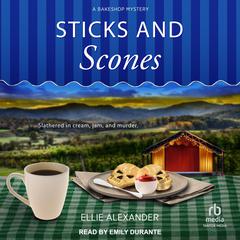 Sticks and Scones by Ellie Alexander audiobook