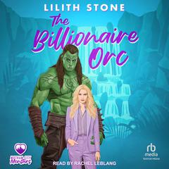 The Billionaire Orc by Lilith Stone audiobook