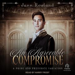 An Agreeable Compromise by Jann Rowland audiobook