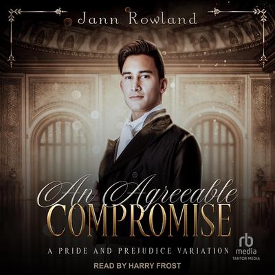 An Agreeable Compromise by Jann Rowland audiobook