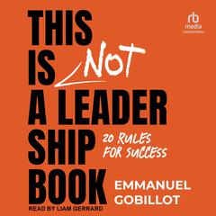 This Is Not A Leadership Book by Emmanuel Gobillot audiobook