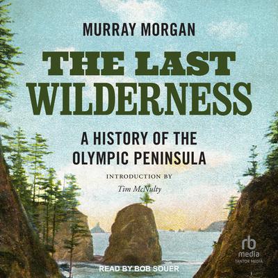 The Last Wilderness by Murray Morgan audiobook