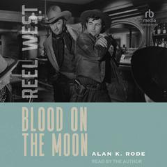 Blood on the Moon by Alan K. Rode audiobook