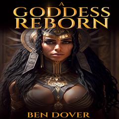 A Goddess Reborn by Ben Dover audiobook
