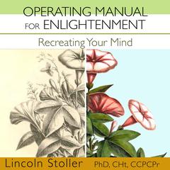 Operating Manual for Enlightenment by Lincoln Stoller audiobook