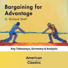Bargaining for Advantage by G. Richard Shell by American Classics audiobook