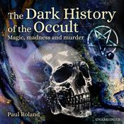 The Dark History of the Occult by  Paul Roland audiobook
