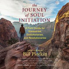 The Journey of Soul Initiation by Bill Plotkin audiobook