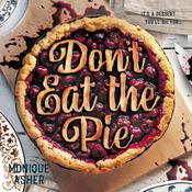 Don't Eat the Pie by  Monique Asher audiobook