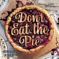 Don't Eat the Pie by Monique Asher audiobook
