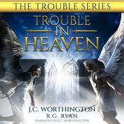 Trouble in Heaven by  JC Worthington audiobook