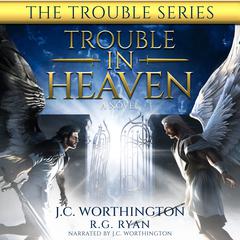 Trouble in Heaven by JC Worthington audiobook