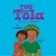 Too Small Tola Makes It Count by Atinuke audiobook