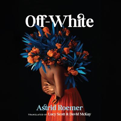 Off-White by Astrid Roemer audiobook