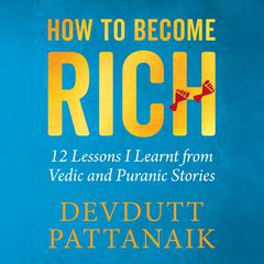 How to Become Rich by Devdutt Pattanaik audiobook