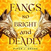 Fangs So Bright & Deadly by  Piper J. Drake audiobook