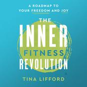 The Inner Fitness Revolution by  Tina Lifford audiobook