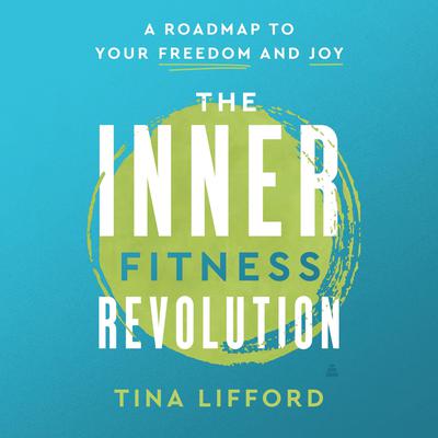 The Inner Fitness Revolution by Tina Lifford audiobook