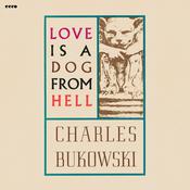 Love is a Dog From Hell by  Charles Bukowski audiobook