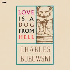 Love is a Dog From Hell by Charles Bukowski audiobook