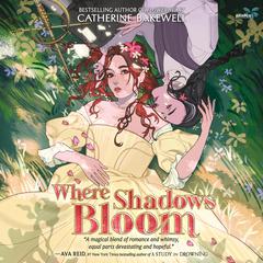Where Shadows Bloom by Catherine Bakewell audiobook