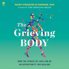 The Grieving Body by Mary-Frances O'Connor audiobook