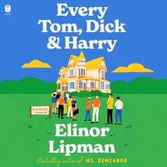 Every Tom, Dick & Harry by Elinor Lipman audiobook