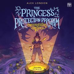 The Princess Protection Program #2: After Ever After by Alex London audiobook