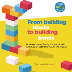 From building blocks to building bonds by Emmanuel Laybros audiobook